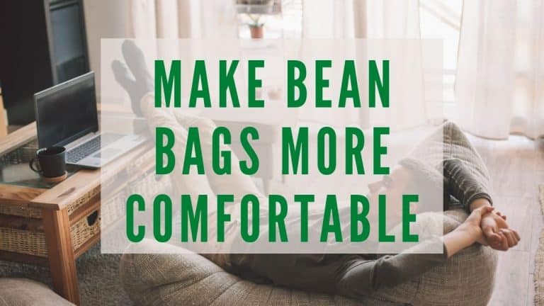 Make Bean Bag More Comfortable – Full Guide