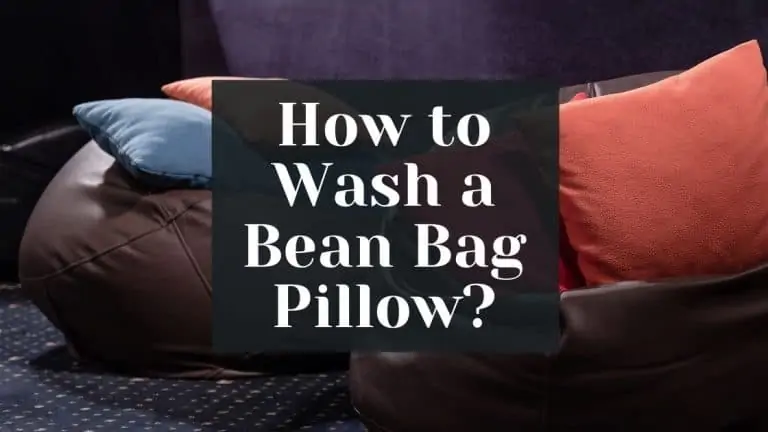 How to Clean a Bean Bag Pillow? – Detailed Guide