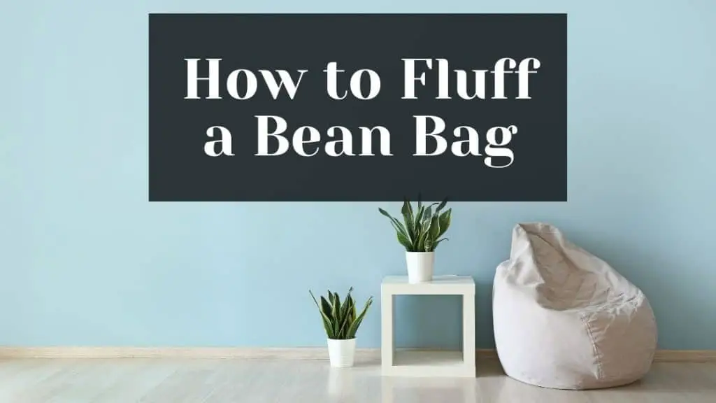 How to fluff a bean bag