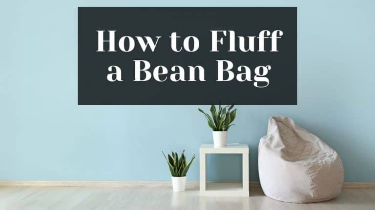 How to Fluff a Bean Bag?