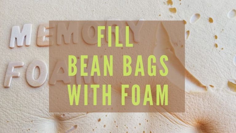 Fill Bean Bags With Foam – Detailed Explanation