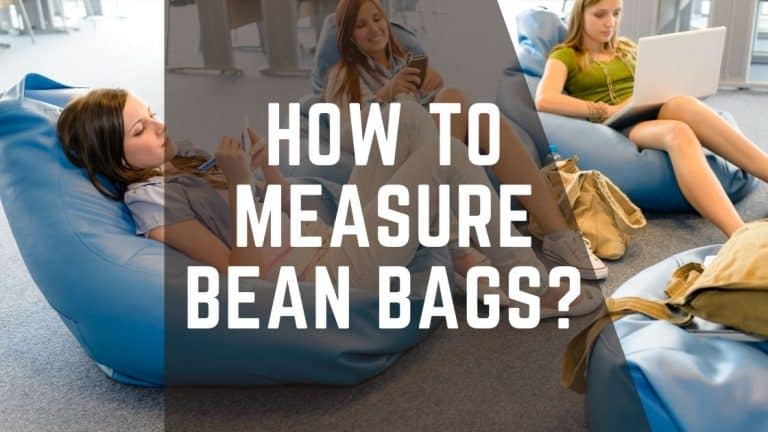 How to Measure Bean Bags? – Complete Guide