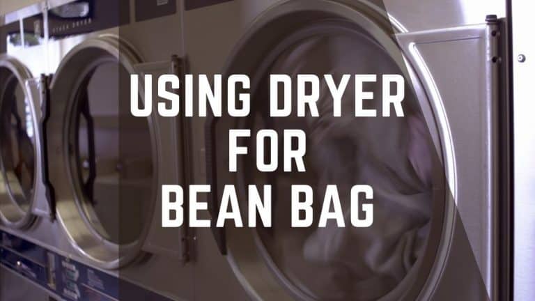 Using Dryer for a Bean Bag – Is It Safe?