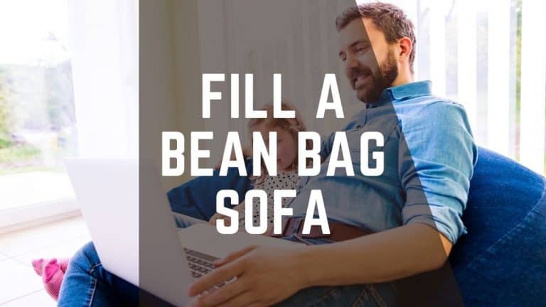 How Do You Fill a Bean Bag Sofa?
