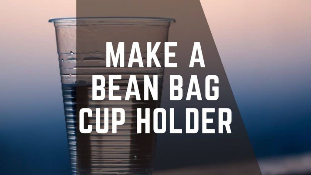 Make a Bean Bag Cup Holder
