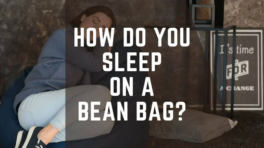How Do You Sleep On A Bean Bag