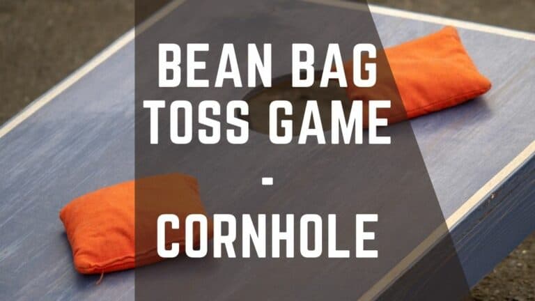Bean Bag Toss Game – Everything You Need To Know On CornHole Game