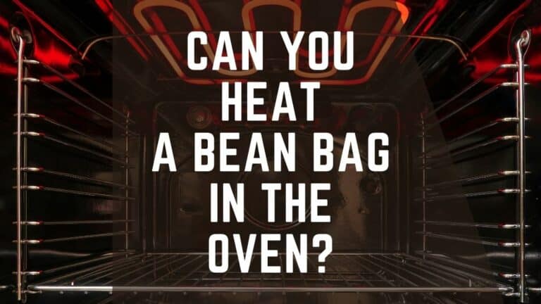 Can You Heat a Bean Bag in the Oven?