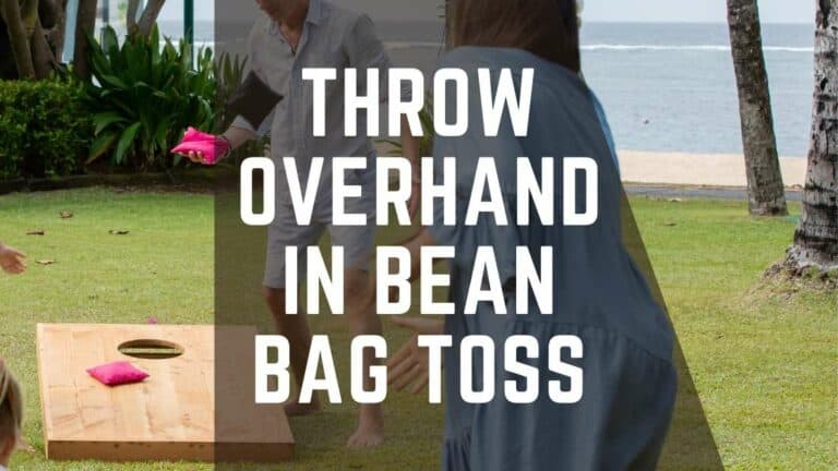 Can You Throw Overhand in Bean Bag Toss? – Clear Your Doubts